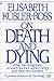 On Death And Dying by Elisabeth Kübler-Ross On Death And Dying by Elisabeth Kübler-Ross