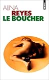 Le boucher by Alina Reyes