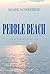 Pebble Beach: A Novel in 18...