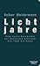 Lichtjahre: Eine kurze Geschichte der deutschen Literatur von 1945 bis heute
