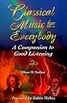 Classical Music for Everybody: Companion to Good Listening Classical Music for Everybody: Companion to Good Listening