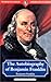 The Autobiography of Benjamin Franklin by Benjamin Franklin The Autobiography of Benjamin Franklin by Benjamin Franklin