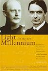 Light for the New Millennium: Rudolf Steiner's Association With Helmuth and Eliza Von Moltke : Letters, Documents and After-Death Communications