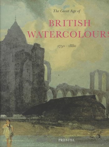 The Great Age of British Watercolours 1750-1880 (Paperback)