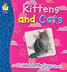 Kittens And Cats: A "Watch Me Grow" book Kittens And Cats: A "Watch Me Grow" book