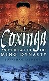 Coxinga And The Fall Of The Ming Dynasty by Jonathan Clements