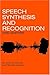 Speech Synthesis and Recognition