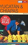Yucatán &Amp; Chiapas: [Mexiko ; Mit Atlas]