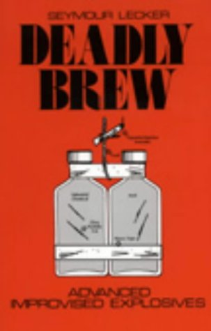 Deadly Brew: Advanced Improvised Explosives (Paperback)