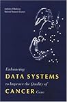 Enhancing Data Systems to Improve the Quality of Cancer Care
