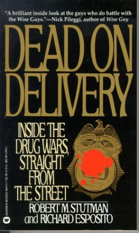 Dead on Delivery: Inside the Drug Wars, Straight from the Street (Mass Market Paperback)