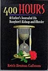 400 Hours: A Father's Journal of His Daughter's Kidnap and Murder