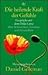 Die Heilende Kraft Der Gefühle: Gespräche mit dem Dalai Lama über Achtsamkeit, Emotion und Gesundheit