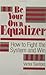 Be Your Own Equalizer: How To Fight The System And Win