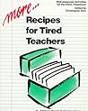 More Recipes for Tired Teachers: Well-Seasoned Activities for the ESOL Classroom