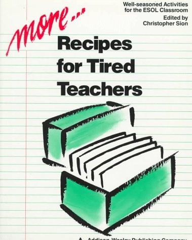 More Recipes for Tired Teachers: Well-Seasoned Activities for the ESOL Classroom (Paperback)