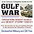 21st Century Complete Guide to the Gulf War, Operation Desert Shield and Desert Storm, from the Invasion by Iraq and Saddam Hussein to the Liberation of ... with Declassified Military and CIA Files