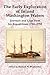 The Early Exploration of Inland Washington Waters: Journals and Logs from Six Expeditions, 1786-1792