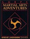 GURPS Martial Arts Adventures: Hard-Hitting Scenarios for GURPS Martial Arts