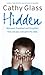 Hidden: Betrayed, Exploited and Forgotten. How One Boy Overcame the Odds.
