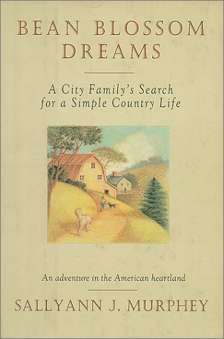 Bean Blossom Dreams: A City Family's Search for a Simple Country Life (Hardcover)