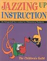 Jazzing Up Instruction: An Integrated Curriculum for Elementary Students Jazzing Up Instruction: An Integrated Curriculum for Elementary Students