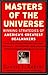 Masters of the Universe: Winning Strategies of America's Greatest Dealmakers