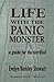 Life With The Panic Monster: A Guide For The Terrified