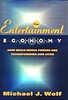 The Entertainment Economy: How Mega-Media Forces Are Transforming Our Lives