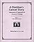 A Dietitian's Cancer Story: Information & Inspiration for Recovery & Healing from a 3-Time Cancer Survivor