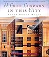 A Free Library in This City: The Illustrated History of the San Francisco Public Library