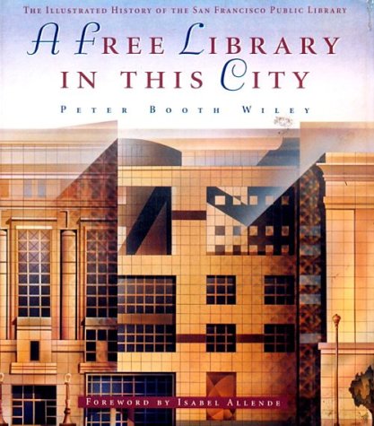 A Free Library in This City: The Illustrated History of the San Francisco Public Library (Hardcover)