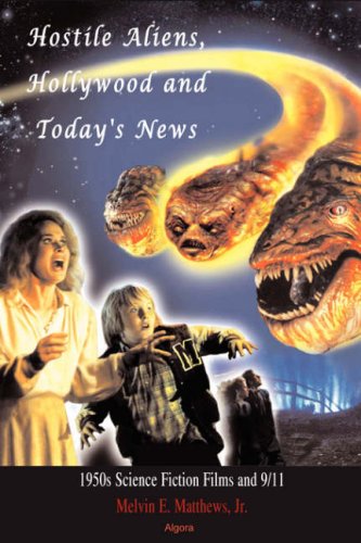 Hostile Aliens, Hollywood and Today’s News: 1950s Science Fiction Films and 9/11 (Perfect Paperback)