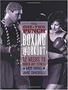 The One-Two Punch Boxing Workout : 12 Weeks to Knock-Out Fitness