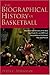 The Biographical History of Basketball by Peter C. Bjarkman
