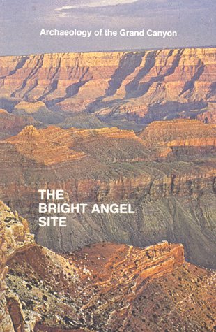 Archaeology of the Grand Canyon: The Bright Angel Site (Grand Canyon Archaeological Series: V. 1)