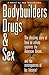 Bodybuilders, Drugs & Sex