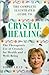 The Complete Illustrated Guide to Crystal Healing: The Therapeutic Use of Crystals for Health and Well-Being (The Complete Illustrated Guide Series)