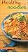 Healthy Noodles: Fresh Idea...