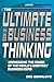 The Ultimate Book of Business Thinking: Harnessing the Power of the World's Greatest Business Ideas