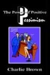 The Power of Positive Pessimism