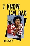 I Know I'm Bad