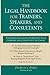 The Legal Handbook for Trainers, Speakers, and Consultants: The Essential Guide to Keeping Your Company and Your Clients Out of Court
