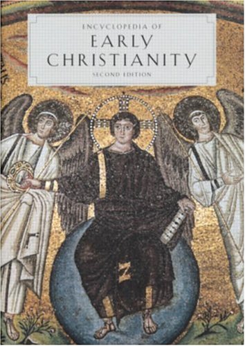 Encyclopedia of Early Christianity (Garland Reference Library of the Humanities)