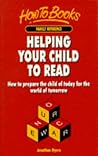 Helping Your Child To Read: How to prepare the child of today for the world of tomorrow