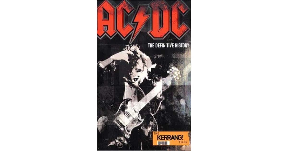 AC/DC: The Definitive History by Kerrang! Files