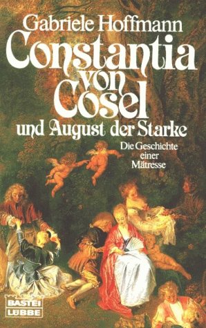 Constantia von Cosel und August der Starke. Die Geschichte einer Mätresse. (Paperback)