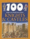 100 Things You Should Know About Knights and Castles