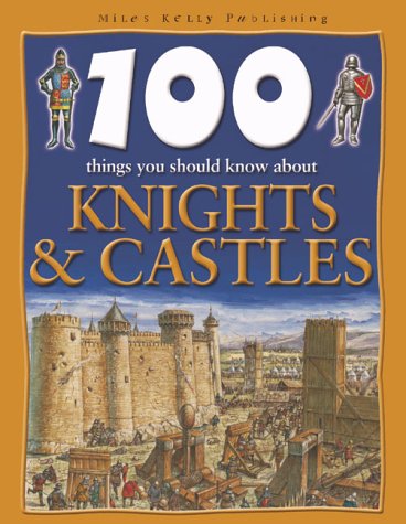 100 Things You Should Know About Knights and Castles (100 Things You Should Know About . . . )
