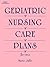 Geriatric Nursing Care Plan 2e by Marie S. Jaffe